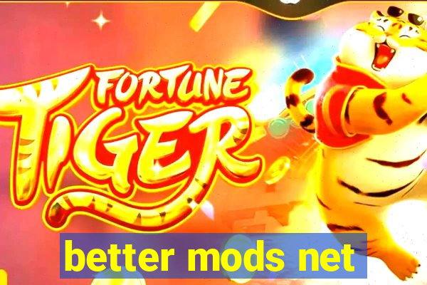 better mods net